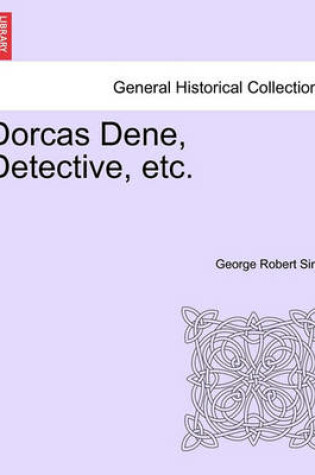 Cover of Dorcas Dene, Detective, Etc.