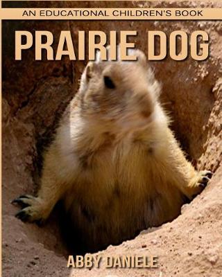 Book cover for Prairie Dog! An Educational Children's Book about Prairie Dog with Fun Facts & Photos