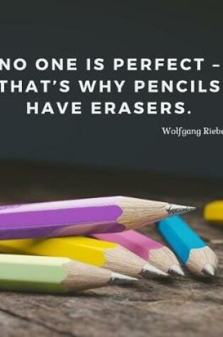 Cover of No one is perfect - that's why pencils have erasers.