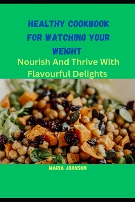 Book cover for Healthy Cookbook For Watching Your Weight