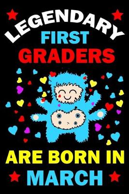Book cover for Legendary First Graders Are Born In March