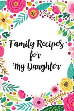 Cover of Family Recipes for My Daughter