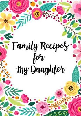 Book cover for Family Recipes for My Daughter