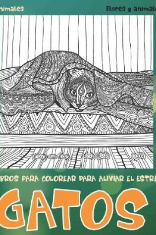 Cover of Libros para colorear para aliviar el estres - Flores y animales - Animales - Gatos