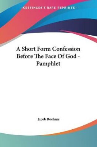 Cover of A Short Form Confession Before The Face Of God - Pamphlet