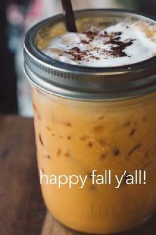 Cover of Happy Fall Y'all Mason Jar Coffee Journal