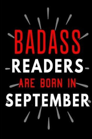Cover of Badass Readers Are Born In September
