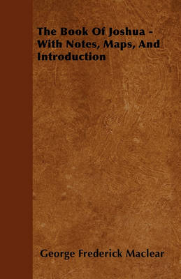 Book cover for The Book Of Joshua - With Notes, Maps, And Introduction