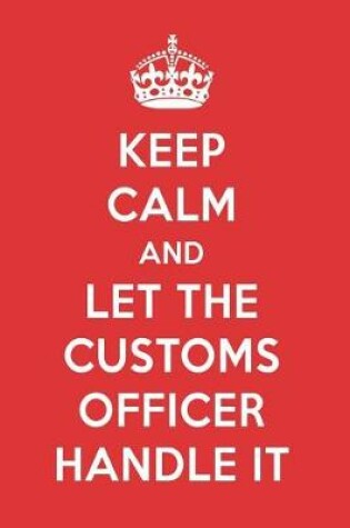 Cover of Keep Calm and Let the Customs Officer Handle It