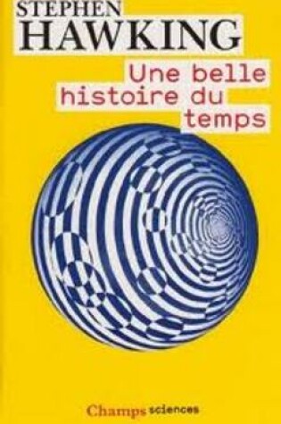 Cover of Une Belle Histoire Du Temps (Une Breve Histoire Illustree Du Temps)