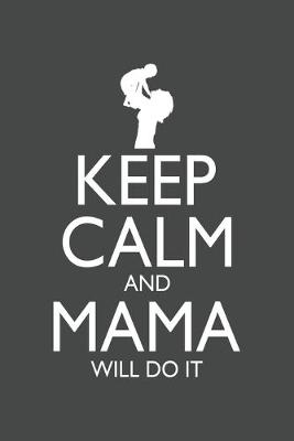 Book cover for Keep Calm and Mama will do it