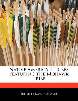 Book cover for Native American Tribes Featuring the Mohawk Tribe