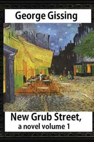 Cover of New Grub Street, a novel (1891), by George Gissing volume 1