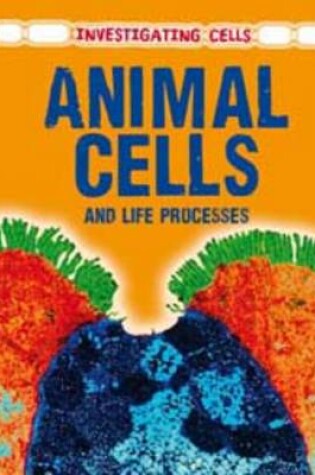 Cover of Animal Cells and Life Processes