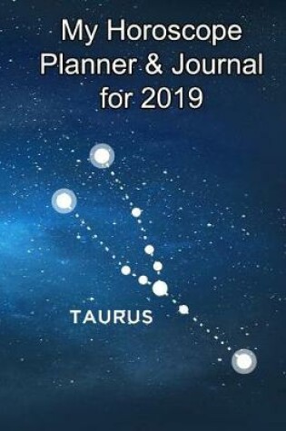 Cover of My Horoscope Planner and Journal for 2019 - Taurus