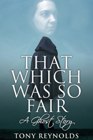 Cover of That Which Was So Fair - A Ghost Story