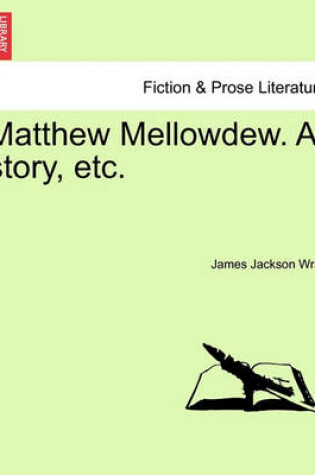 Cover of Matthew Mellowdew. a Story, Etc.