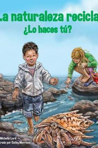 Cover of La Naturaleza Recicla--¿Lo Haces Tú? (Nature Recycles--How about You?)