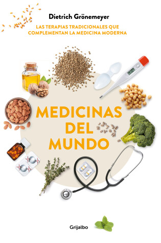 Cover of Medicinas del mundo: Las terapias tradicionales que complementan la medicina moderna / World Medicine: Traditional Therapies That Complement Modern Medicine