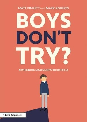 Book cover for Boys Don't Try? Rethinking Masculinity in Schools