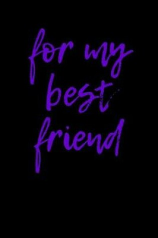 Cover of For My Best Friend