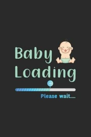 Cover of Baby Loading Please Wait