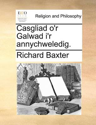 Book cover for Casgliad O'r Galwad I'r Annychweledig.
