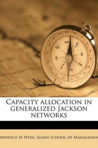 Cover of Capacity Allocation in Generalized Jackson Networks