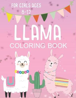 Book cover for Llama Coloring Book for Girls Ages 8-12