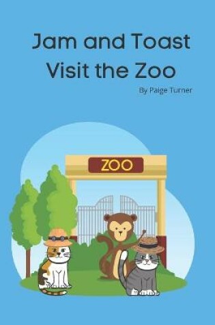 Cover of Jam and Toast Visit the Zoo