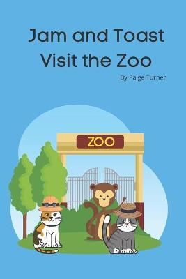 Cover of Jam and Toast Visit the Zoo