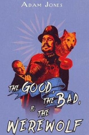 Cover of The Good, the Bad and the Werewolf