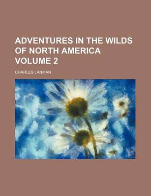 Book cover for Adventures in the Wilds of North America Volume 2