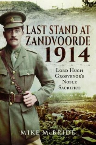 Cover of Last Stand at Zandvoore 1914: Lord Hugh Grosvenor's Noble Sacrifice