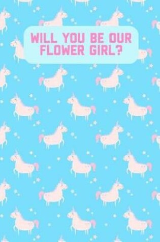 Cover of Will You Be Our Flower Girl?