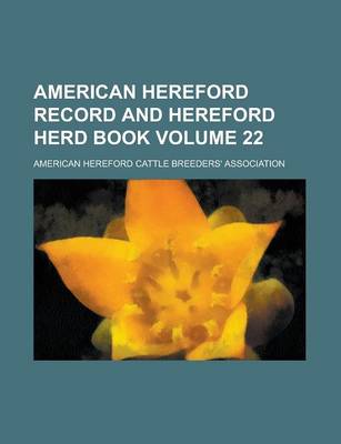 Book cover for American Hereford Record and Hereford Herd Book Volume 22