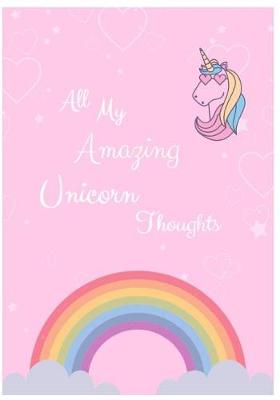 Book cover for All My Amazing Unicorn Thoughts