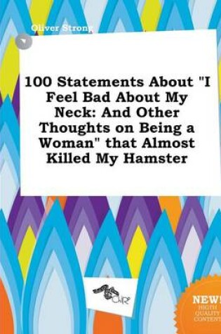 Cover of 100 Statements about I Feel Bad about My Neck