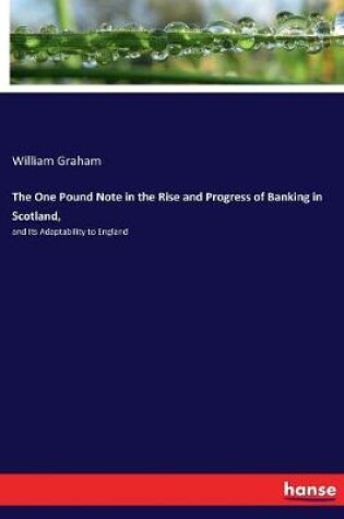 Cover of The One Pound Note in the Rise and Progress of Banking in Scotland,