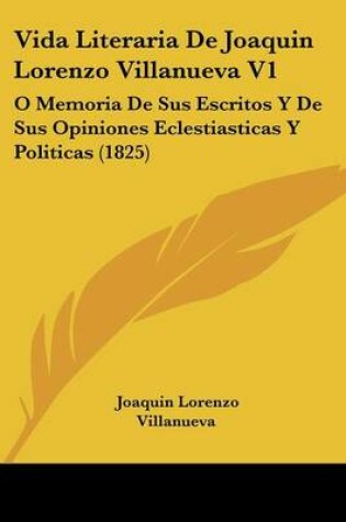 Cover of Vida Literaria de Joaquin Lorenzo Villanueva V1