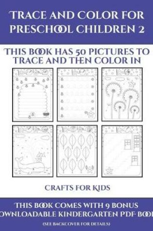 Cover of Crafts for Kids (Trace and Color for preschool children 2)