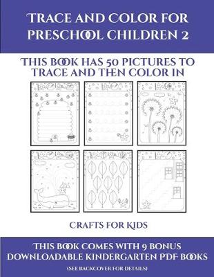 Cover of Crafts for Kids (Trace and Color for preschool children 2)