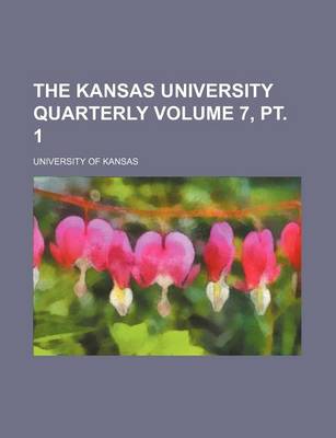 Book cover for The Kansas University Quarterly Volume 7, PT. 1