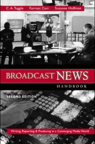Cover of Broadcast  News Handbook: Writing, Reporting, Producing in a Converging Media World  with Free Student CD-ROM and PowerWeb