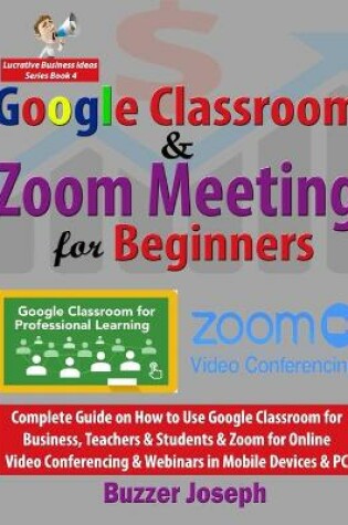 Cover of Google Classroom & Zoom Meeting for Beginners