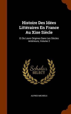 Book cover for Histoire Des Idees Litteraires En France Au Xixe Siecle