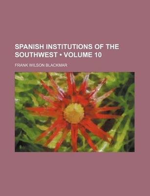 Book cover for Spanish Institutions of the Southwest (Volume 10)