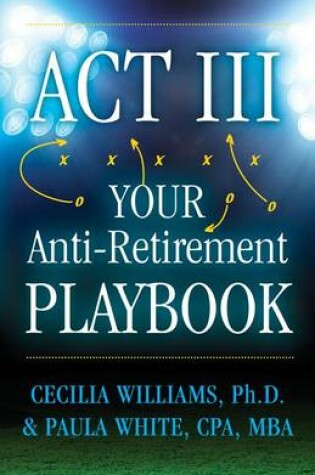 Cover of ACT III Your Anti-Retirement Playbook