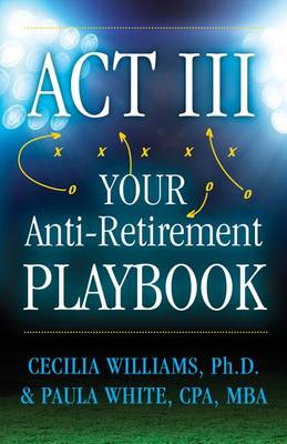 Book cover for ACT III Your Anti-Retirement Playbook