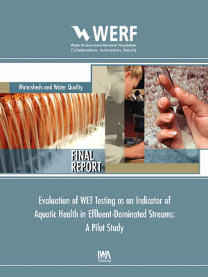 Cover of Evaluation of WET Testing as an Indicator of Aquatic Health in Effluent-Dominated Streams